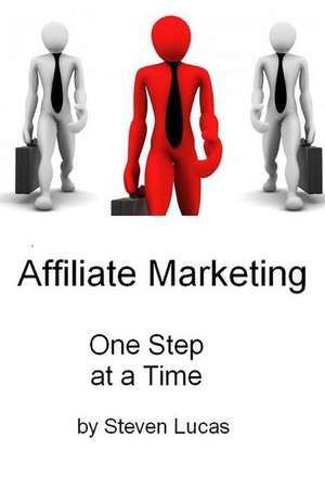 Online Affiliate Marketing - One Step at a Time de Steven Lucas