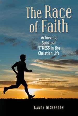 The Race of Faith de Randy Disharoon