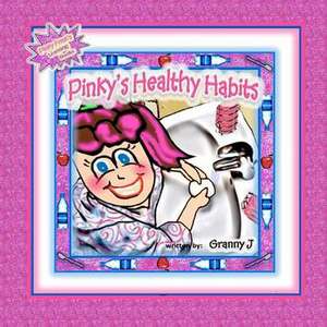 Pinky's Healthy Habits: Pinky Frink's Learning Books de Granny J