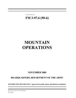 Field Manual FM 3-97.6 (FM 90-6) Mountain Operations November 2000 de United States Government Us Army