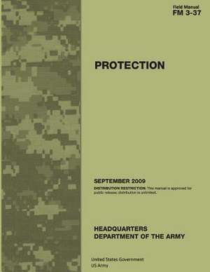 Field Manual FM 3-37 Protection September 2009 de United States Government Us Army