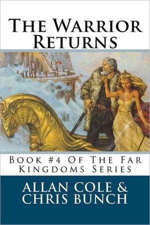 The Warrior Returns: Book #4 of the Far Kingdoms Series de Allan Cole