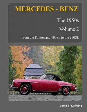 Mercedes-Benz, the 1950s, Volume 2 de S. Koehling, Bernd