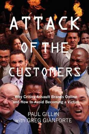 Attack of the Customers de Paul Gillin