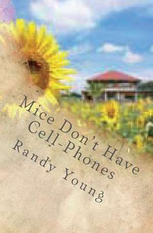 Mice Don't Have Cell-Phones de Randy Young