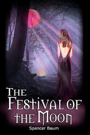 The Festival of the Moon de Spencer Baum