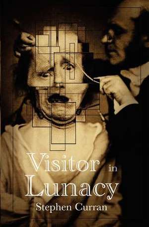 Visitor in Lunacy de Stephen Curran