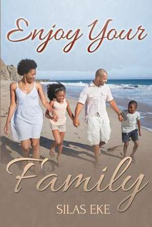 Enjoy Your Family de Silas Eke