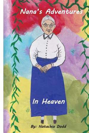 Nana's Adventures in Heaven de Natachia Dodd