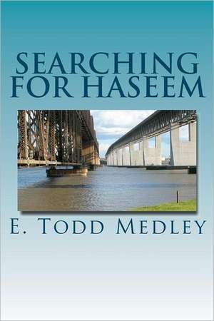 Searching for Haseem: Hunting, Trapping, Fishing & Foraging for a Living in Central Texas (Black & W de MR E. Todd Medley