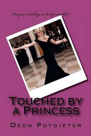 Touched by a Princess de Deon Potgieter