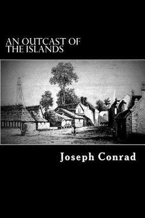 An Outcast of the Islands de Joseph Conrad