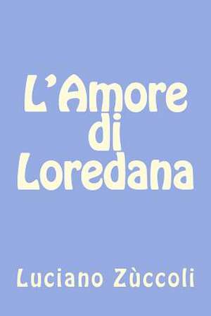 L'Amore Di Loredana de Luciano Zuccoli