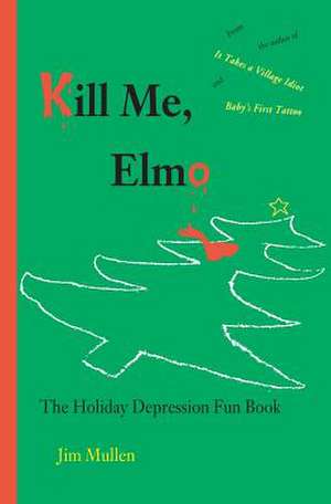 Kill Me, Elmo de Jim Mullen