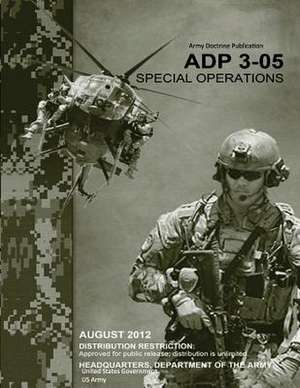 Army Doctrine Publication Adp 3-05 Special Operations August 2012 de United States Government Us Army