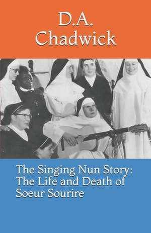 The Singing Nun Story de D. A. Chadwick