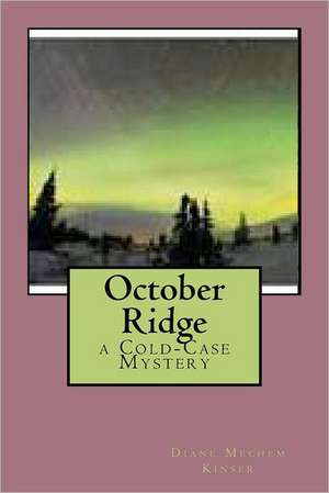 October Ridge: A Cold-Case Mystery de Diane Mechem Kinser