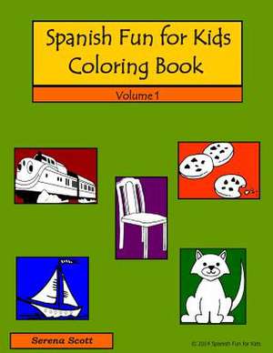 Spanish Fun For Kids Coloring Book, Volume 1 de Serena Scott