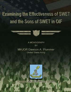 Examining the Effectiveness of Swet and the Sons of Swet in Oif de Us Army Major Dawson a. Plummer