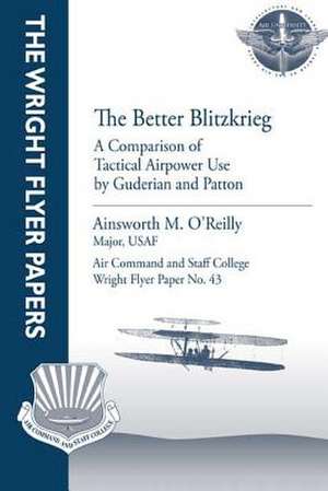 The Better Blitzkrieg de Major Usaf Ainsworth M. O'Reilly