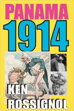 Panama 1914: The Early Years of the Big Dig de Ken Rossignol