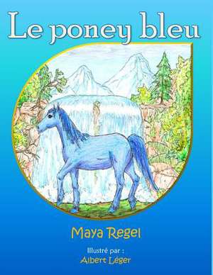 Le Poney Bleu de Maya Regel