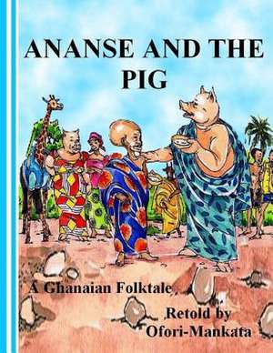 Ananse and the Pig de MR Ofori-Mankata