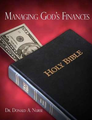 Managing God's Finances: From the Private Journals and Other Papers of Commander R. Semmes, C.S.N. de Donald A. Nurse