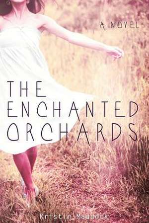 The Enchanted Orchards de Kristin Maddock