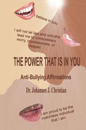 The Power That Is in You de Johannes J. Christian