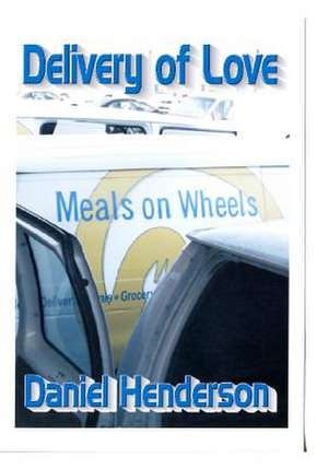 Delivery of Love de MR Daniel E. Henderson