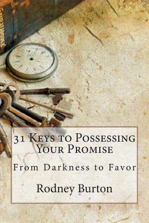 31 Keys to Possessing Your Promise de Rodney Burton