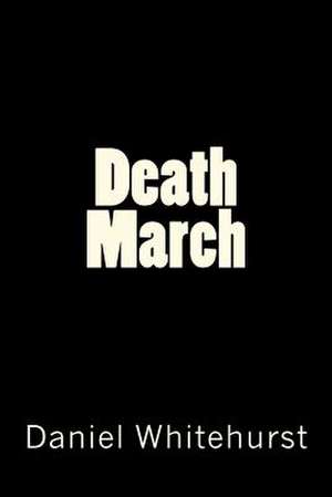 Death March de Daniel Whitehurst