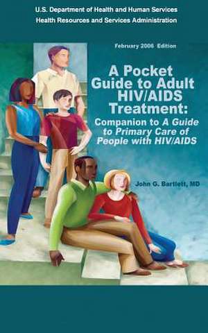 A Pocket Guide to Adult HIV/AIDS Treatment de U. S. Department of Heal Human Services