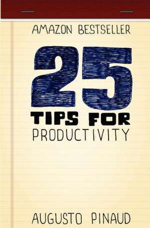 25 Tips for Productivity de Augusto Pinaud