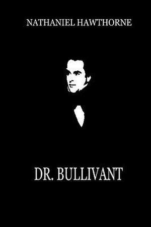 Dr. Bullivant de Nathaniel Hawthorne