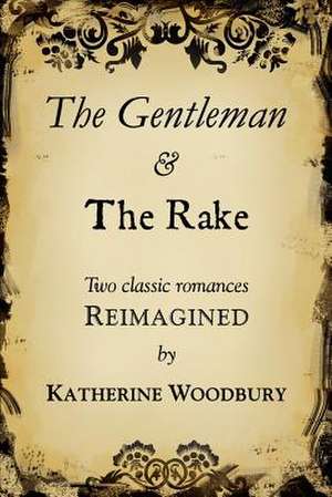 The Gentleman and the Rake de Katherine Woodbury