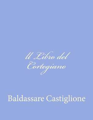 LL Libro del Cortegiano de Baldassare Castiglione