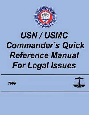 USN/USMC Commander's Quick Reference Manual for Legal Issues de Naval Justice School