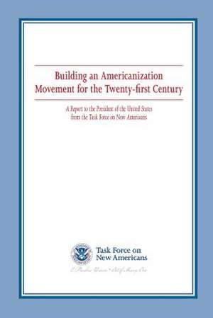 Building an Americanization Movement for the Twenty-First Century de U. S. Department of Homeland Security