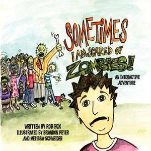 Sometimes I Am Scared of Zombies de Rob Fox