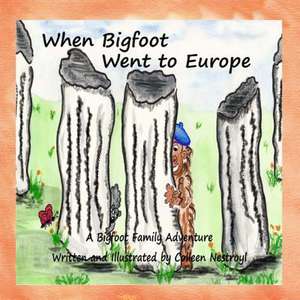 When Bigfoot Went to Europe de Colleen Nestroyl