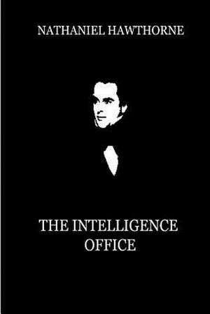 The Intelligence Office de Nathaniel Hawthorne