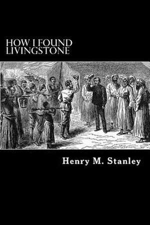 How I Found Livingstone de Stanley, Henry M.