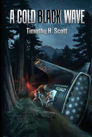 A Cold Black Wave de Timothy H. Scott