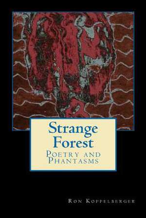 Strange Forest de Ron W. Koppelberger