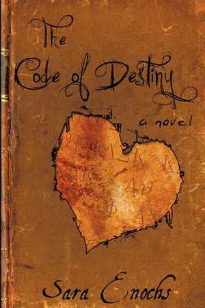 The Code of Destiny de Mrs Sara Enochs