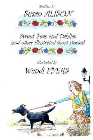 Sweet Peas and Dahlias (and Other Illustrated Short Stories) de Susan Alison