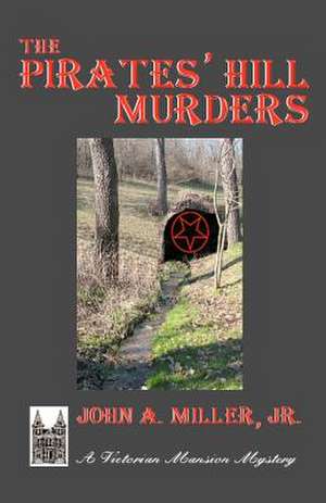 The Pirates' Hill Murders de John a. Miller Jr