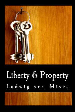 Liberty & Property de Ludwig Von Mises